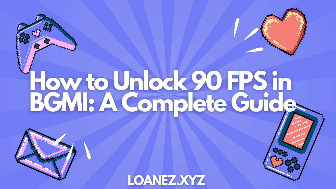 How to Unlock 90 FPS in BGMI: A Complete Guide